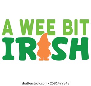 A Wee Bit Irish - Happy St. Patrick typography T-shirt vector, Saint Patrick's Day gnome Illustration Design, lucky shamrock Clipart