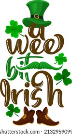 A wee bit Irish. St Patrick's Day T Shirt Design.