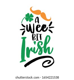 A wee bit Irish - St Patrik's Day inspirational lettering design for posters, flyers, t-shirts, cards, invitations, stickers, banners, gifts. Hand painted brush modern Irish pun.