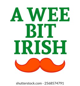 A wee bit Irish - St Patrik's Day inspirational lettering design for posters, flyers, t-shirts, cards, invitations, stickers, banners, gifts. Hand painted brush modern Irish pun.