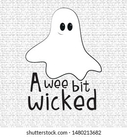 A wee bit wicked, halloween text, with cute little ghost, on seamless pattern.