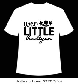 Wee little hooligan Happy St Patrick's day shirt print template, St Patrick's design, typography design for Irish day, women day, lucky clover, Irish gift