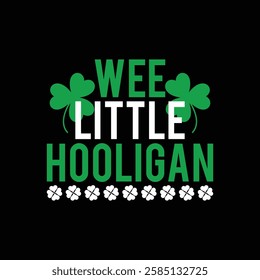 Wee little hooligan, lucky Cut Files, St Patrick's day shirt, Saint Patrick's Day design, lucky, lettering logotype, St.Patrick’s Day T- shirt Design, eps for poster, banner, prints on bags