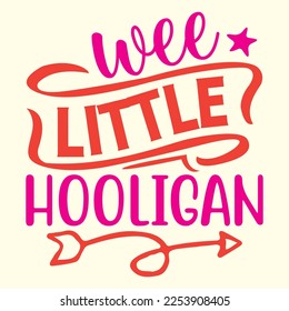  Wee Little Hooligan Svg t shirt designs vector file 