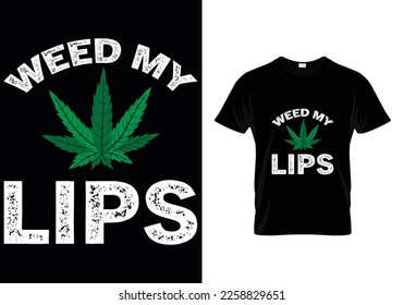 Weed My Lips Weed T-Shirt Design svg