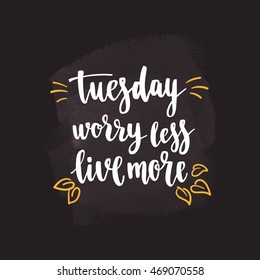 Week days motivation quotes. Tuesday. Vector handwritten brush lettering for your design on chalkboard dark background.