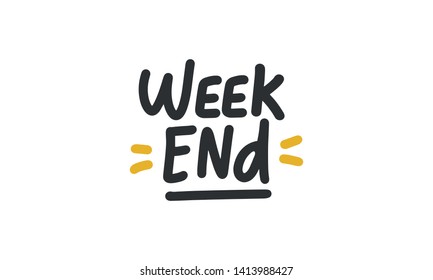 Week End. Handwritten vector lettering. Unique hand drawn nursery poster. Cute phrases. Ink brush calligraphy. Scandinavian style. Poster, card, banner, t-shirt design element. Vector illustration