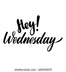 Weekdays greeting card with phrase Hey Wednesday. Vector isolated illustration: brush calligraphy, hand lettering. For calendar, schedule, diary, journal, postcard, label, sticker and decor