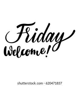 Weekdays greeting card with phrase Welcome Friday. Vector isolated illustration: brush calligraphy, hand lettering. For calendar, schedule, diary, journal, postcard, label, sticker and decor