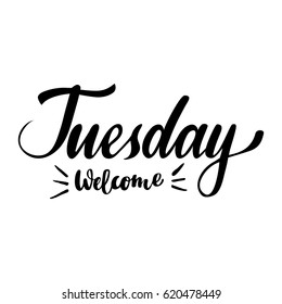 Weekdays greeting card with phrase Welcome Tuesday. Vector isolated illustration: brush calligraphy, hand lettering. For calendar, schedule, diary, journal, postcard, label, sticker and decor