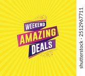 Weekend Amazing Deals, Advertising Sale Logo Unit Vector Design. Retail marketing, Sales, discount, Deals etc