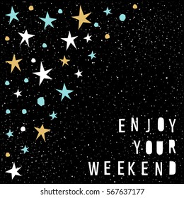 Weekend card template. Handmade childish angular applique star and weekend quote  isolated on black for design card, invitation, wallpaper, album, scrapbook, t-shirt, scrapbook, calendar etc.