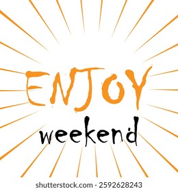 Weekend Cheers: Embrace Joy and Fun enjoy weekend, happy weekend vector graphics
