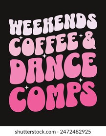 Weekend Coffee And Dance Comps Funny Groovy Typographic Design