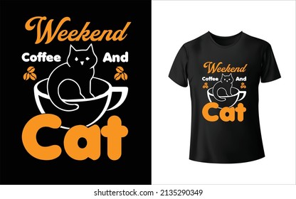 Weekend Coffee And  Design. Unique, And Colorful Pets T-Shirt Design.