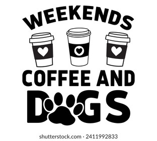 Weekend Coffee Dogs Svg,Mothers Day Svg,Mom Quotes Svg,Typography,Funny Mom Svg,Gift For Mom Svg,Mom life Svg,Mama Svg,Mommy T-shirt Design,Svg Cut File,Dog Mom deisn,Commercial use,New Mom gift, svg