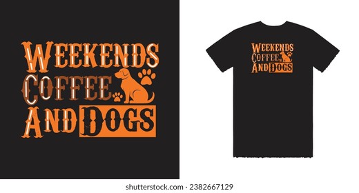 Weekend Coffee and Hogs Vector T Shirt Design Hund T Shirt Design Hunde Tee Typografie T Shirt Design