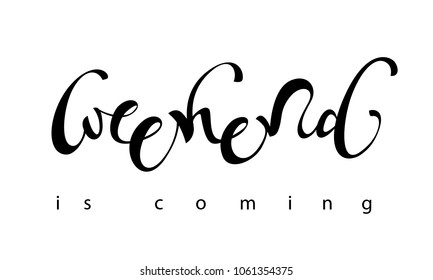Weekend is coming lettering. Brush pen inscription.