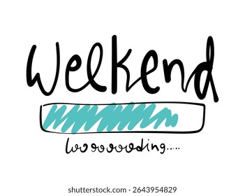 Weekend concept loading quote slogan text. Vector illustration design for fashion graphics, t shirt prints, posters, stickers, frames