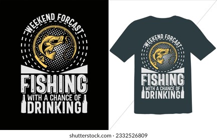 Weekend Forcast Fishing With A Chance Of Drinking Typography t shirts design,Fishing and vector t-shirt design,Fisherman saying eps files, SVG,Typographic grunge fishing unique quotes,Fishing Vector