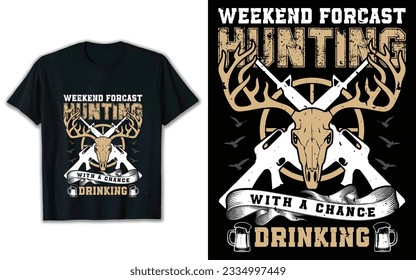 Weekend Forcast hunting with a change drinking t shirt design, Hunting t shirt design, Hunting vector, t shirt design.
