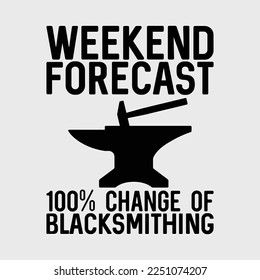 Weekend Forecast 100% Chance Of Blacksmithing