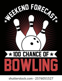 Weekend Forecast 100% chance of bowling Graphic Design