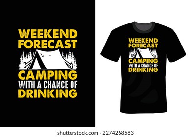 Weekend Forecast 100% Chance of Camping, Camping T shirt design, vintage, typography