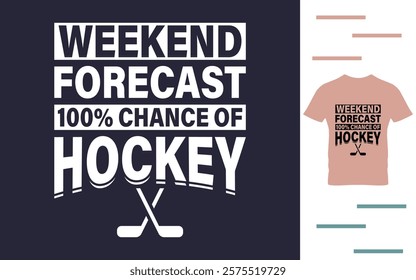 weekend forecast 100% chance of hockey t shirt design