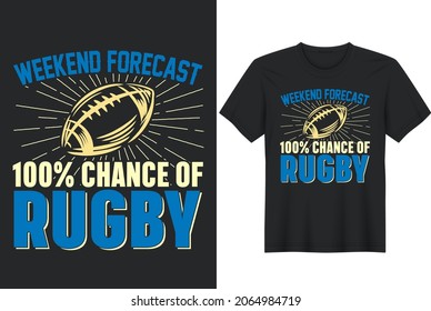 Weekend Forecast 100% Chance Of Rugby Rugby quotes typographic, vector printable t-shirt design, or poster design