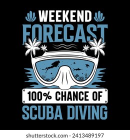 Weekend forecast 100% chance of scuba diving - Scuba Diving quotes design, t-shirt, vector, poster