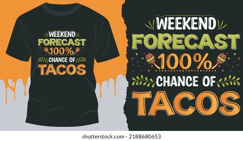 Weekend Forecast 100% Chance Of Tacos. Tacos Design for gift cards, banners, vectors, t-shirts, posters, print, etc.
