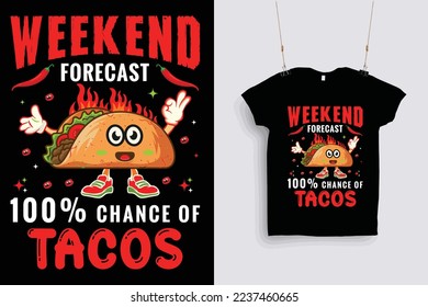 Weekend Forecast 100% Chance of Tacos T shirt design .