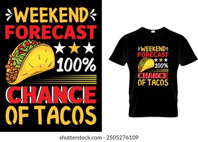 Weekend forecast 100% chance of tacos - Tacos T-shirt Design 