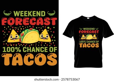 Weekend Forecast 100% Chance of Tacos-Tacos T-Shirt Design