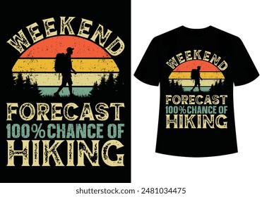 Weekend Forecast 100 Percent Chance Of Hiking Funny Outdoor Adventure Lover Mountain Nature Retro Vintage Hiking T-shirt Design