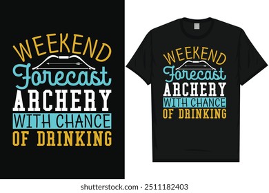 Weekend forecast archery archery shooting archer bows arrow typography graphics tshirt design