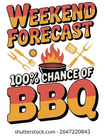 Weekend Forecast BBQ  t shirt  design