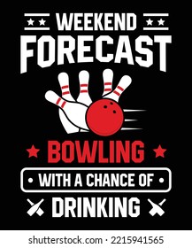 WEEKEND FORECAST BOWLING WITH A CHANCE OF DRINKING