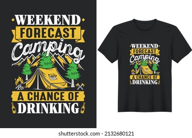 Weekend Forecast Camping with a chance of drinking ,Best Graphics for print like t-shirt, mug, poster and other