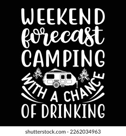 Weekend forecast camping with a chance of drinking