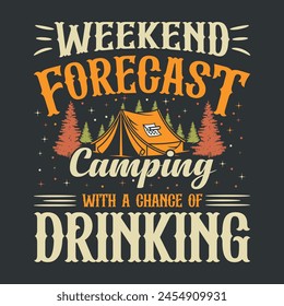 Wochenendvorhersage Camping mit einer Chance auf Trinken Camping T-Shirt Design Dieses Design ist ideal für T-Shirts, Poster, Karten, Becher und mehr. Vektorgrafik in Form von EPS und editierbaren Schichten