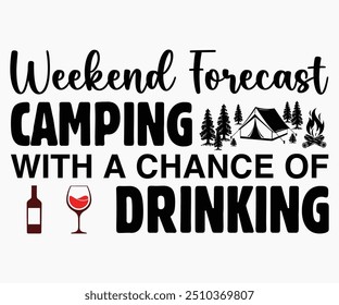 Weekend Forecast Camping With A Chance Of Drinking Svg,Hiking,Funny Camping Shirt,Adventure Shirt,Camp Saying Svg,Camping Shirt,Camping Quotes Svg,Cut File,Silhouette