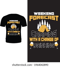 Weekend forecast camping with a change of drinking t shirt design vector. Typography camping t shirt design. Camping t shirt, outdoor t shirt.