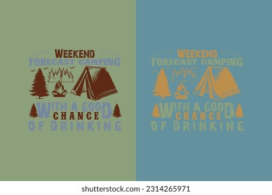 Weekend Forecast Camping With A Good Chance Of Drinking, Camping Is My Happy Place EPS, Funny Camping Shirts, We're More Than Just Camping Friends We're Like A Really Small Gang EPS,