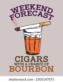 Weekend Forecast Cigars With A Chance Of Bourbon T-Shirt, Vintage Smoking Shirts, Cigar Lover Gift Dad, Grandpa, Smoke, Father's Day Tees. vector illustration on fire background vector illustration.