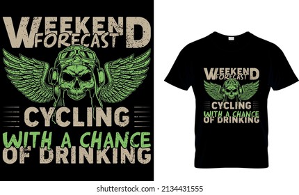  WEEKEND FORECAST CYCLING WITH A CHANCE OF DRINKING CUSTOM T SHIRT.