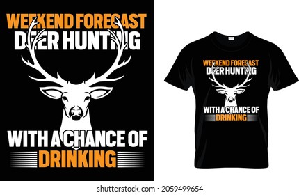 Weekend forecast deer hunting with a chance of drinking - Hunting T-shirt Design