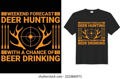 weekend forecast deer hunting with a chance of beer drinking vector typography t-shirt design. Perfect for print items and bags, poster, cards, vector illustration. Isolated on black background