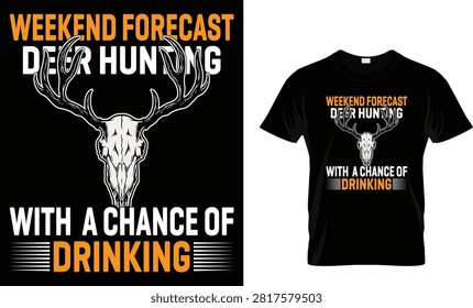 Weekend Forecast: Deer Hunting with a Chance of Drinking is a fun and rustic hunting-themed typography t-shirt design perfect for deer hunters, outdoorsmen, campers, and hunting enthusiasts. Featuring bold vintage-style lettering with outdoor-inspired elements, this commercial-use-ready design is ideal for hunting season, weekend adventures, gifts for hunters, Father's Day, and outdoor lifestyle apparel.